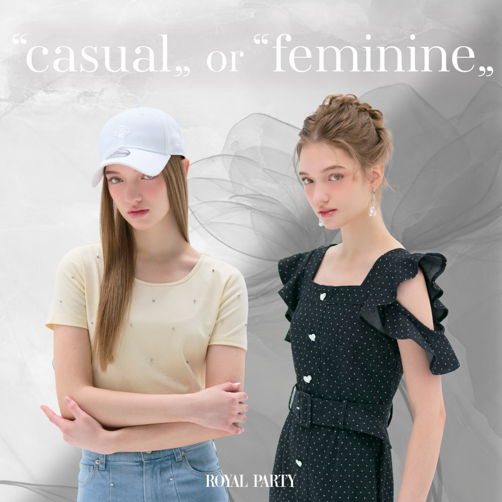 どっちを選ぶ？casual or feminine【ROYAL PARTY】