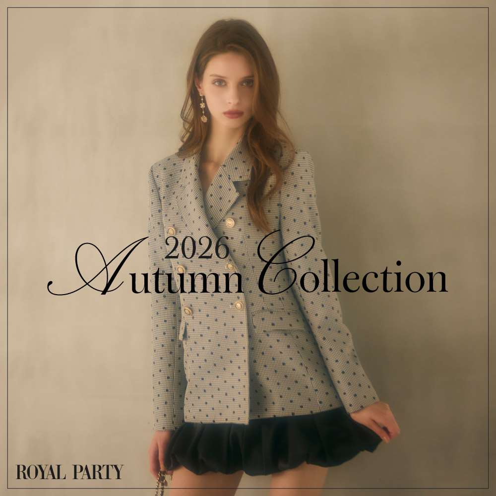 2026 AUTUMN COLLECTION【ROYAL PARTY】