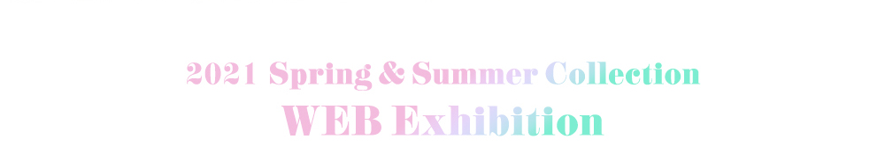 2021 Spring & Summer WEB Exhibition
